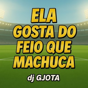 ELA GOSTA DO FEIO QUE MACHUCA (Explicit)
