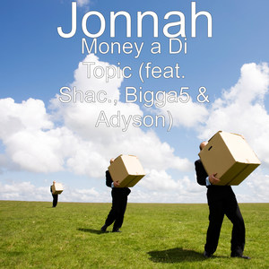 Money a Di Topic (feat. Shac., Bigga 5 & Adyson)