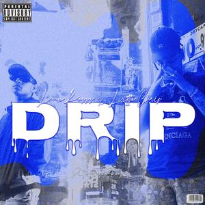 Drip (feat. LITTLE CHRIS) (Explicit)