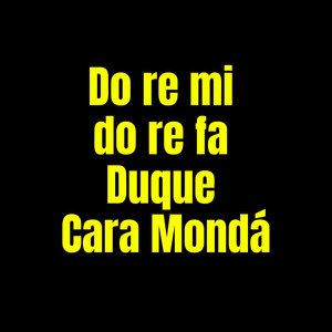 Do re mi do re fa Duque Cara mondá