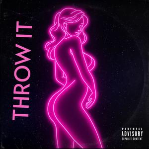 Throw It (feat. 4WayTen) (Explicit)