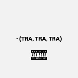 - (TRA, TRA, TRA!) (Explicit)