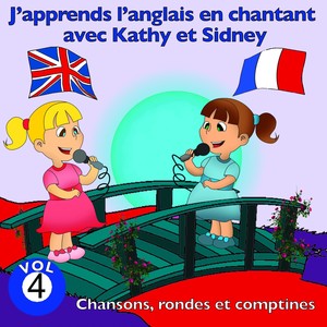 J'apprends l'anglais en chantant avec Kathy et Sidney, vol. 4 (Chansons, rondes et comptines)