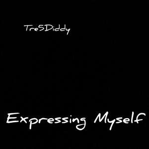 Expressing Myself (Explicit)