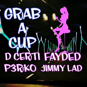 Grab a Cup (Explicit)