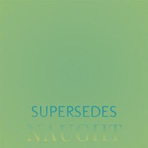 Supersedes Naught