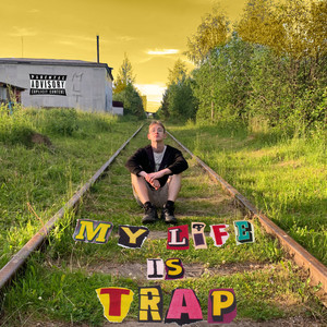 MY LIFE IS TRAP (Explicit)