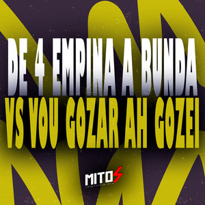 De 4 Empina a Bunda VS Vou Gozar Ah Gozei (Explicit)