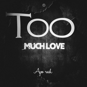 Too Much Love