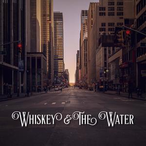 Whiskey & The Water