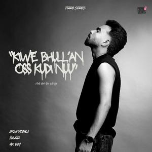 Kiwe Bhull'an Oss Kudi Nuu (feat. Balkar) (Explicit)