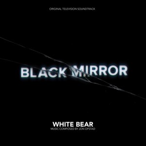 Black Mirror - White Bear (黑镜 第二季：白熊 电视剧原声带)