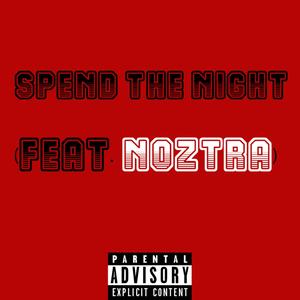 Spend the Night(feat. Noztra) (Explicit)