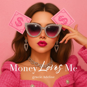 Money Loves Me-gracie Adeline