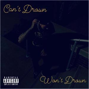 Can't Drown Won't Drown (Explicit)