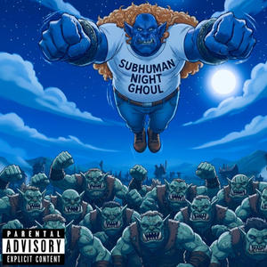 SUBHUMAN NIGHT GHOUL (Explicit)