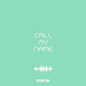 Call My Name (Explicit)