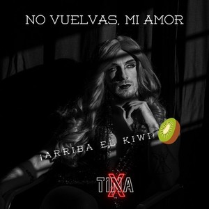 No vuelvas, mi amor (Arriba el kiwi)