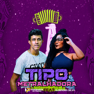 Tipo Metralhadora (feat. Aldenora Silva) [Explicit]