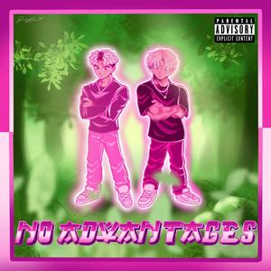 No Advantages (feat. King$oto) (Explicit)