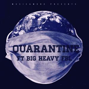 Quarantine (feat. Big Heavy FBL) [Explicit]