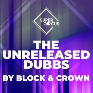 The U-Released Dubbs by Block & Crown