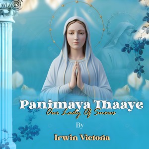 Panimaya Thaaye Our Lady Of Snows