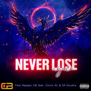 Never Lose Again (feat. Chino XL & SP Double) [Explicit]