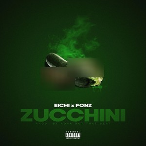 Zucchini(feat. Fonz) (Explicit)