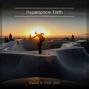 Hyperspace Earth Dance & Chill 2021