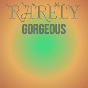 Rarely Gorgeous