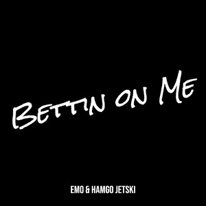 Bettin on Me (Explicit)