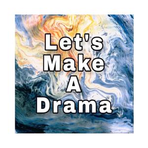 Let's Make a Drama