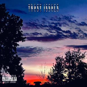 Trust Issues (Explicit)