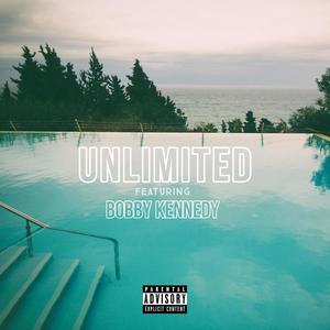 Unlimited (feat. Bobby Kennedy) [Explicit]