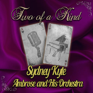 Two of a Kind: Sydney Kyte & Ambrose and His Orchestra