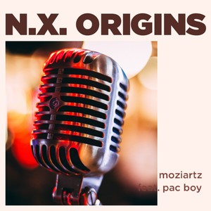 N.X. Origins (feat. Pac Boy)