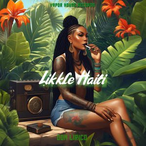 Likkle Haiti (Explicit)