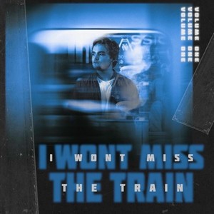 I Wont Miss the Train, Vol. 1 (Explicit)