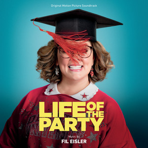 Life Of The Party (Original Motion Picture Soundtrack) [Explicit]