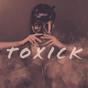 Toxick (Explicit)