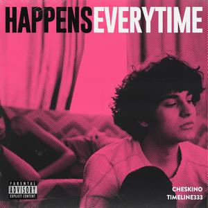 Happens Everytime(feat. TIMELINE333) (Explicit)