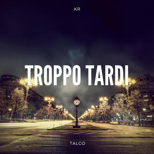 Troppo Tardi (feat. KR)