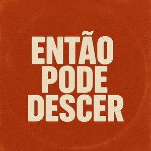 ENTÃO PODE DESCER (Explicit)