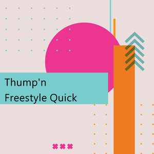 Thump'n Freestyle Quick (Explicit)