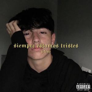 Siempre Estamos Tristes (Explicit)