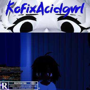 KofixAcidgvrl (Explicit)