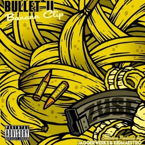 Bullet 2: Banana Clip (Explicit)