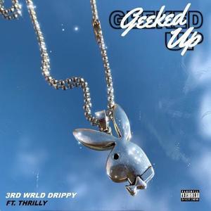 Geeked Up (feat. Thrilly) [Explicit]