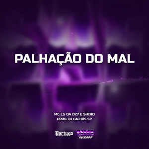Palhação do Mal (Explicit)